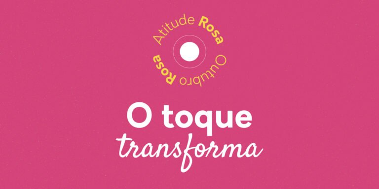 Atitude Rosa - O toque transforma - Outubro rosa