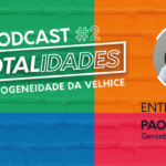 #Totalidades – A Melhor idade é a sua! –  A Heterogeneidade da velhice