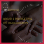 Amor e Marketing dá casamento