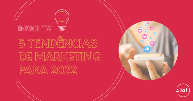 Tendências de Marketing 2022