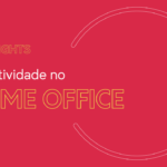 Produtividade no Home Office