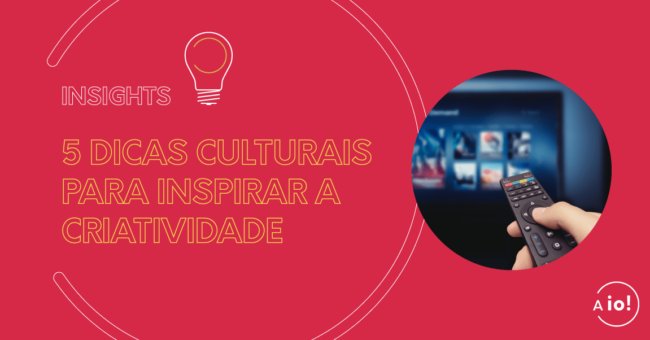 5 dicas culturais para inspirar