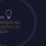 Mudanças no algoritmo do LinkedIn
