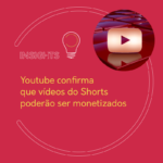 Youtube confirma que vídeos do Shorts poderão ser monetizados