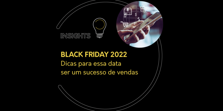 BLACK FRIDAY 2022 Dicas para essa data ser um sucesso de vendas