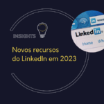 Novos recursos do LinkedIn em 2023