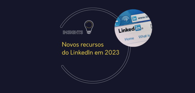 Novos recursos do LinkedIn em 2023 | insight io!