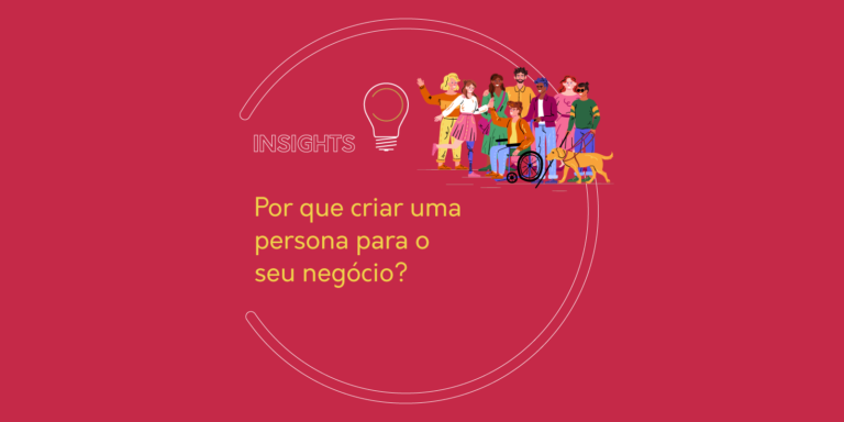 Por que criar uma persona para o seu negócio?