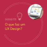 O que faz um UX Design?