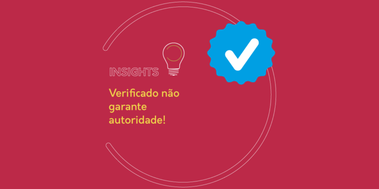 Verificado não garante autoridade! - Insight io!