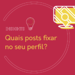 Quais posts fixar no seu perfil?