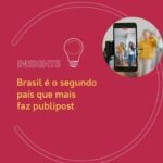 Brasil é o Segundo Maior Mercado de Publiposts do Mundo: A Importância da Ética e Transparência nas Parcerias com Influenciadores