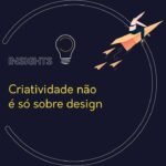 Criatividade não é só sobre design