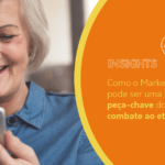 Como o Marketing pode ser uma peça-chave do combate ao etarismo?