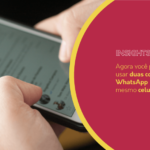 Agora você pode usar duas contas do WhatsApp no mesmo celular