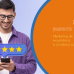 Marketing de experiência: a tendência continua
