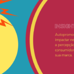 Autopromoção pode impactar negativamente a percepção que os consumidores têm da sua marca