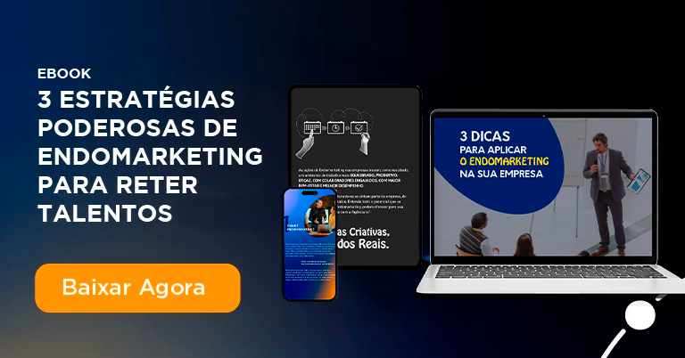 3 estratégias poderosas de Endomarketing para reter talentos