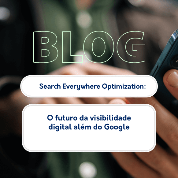 Search Everywhere Optimization: o futuro da visibilidade digital além do Google Search Everywhere Optimization: o futuro da visibilidade digital além do Google