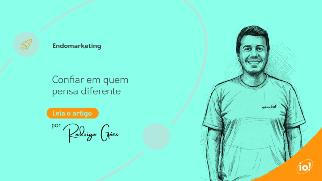 Confiar em quem pensa diferente Agência io! por Rodrigo Goes