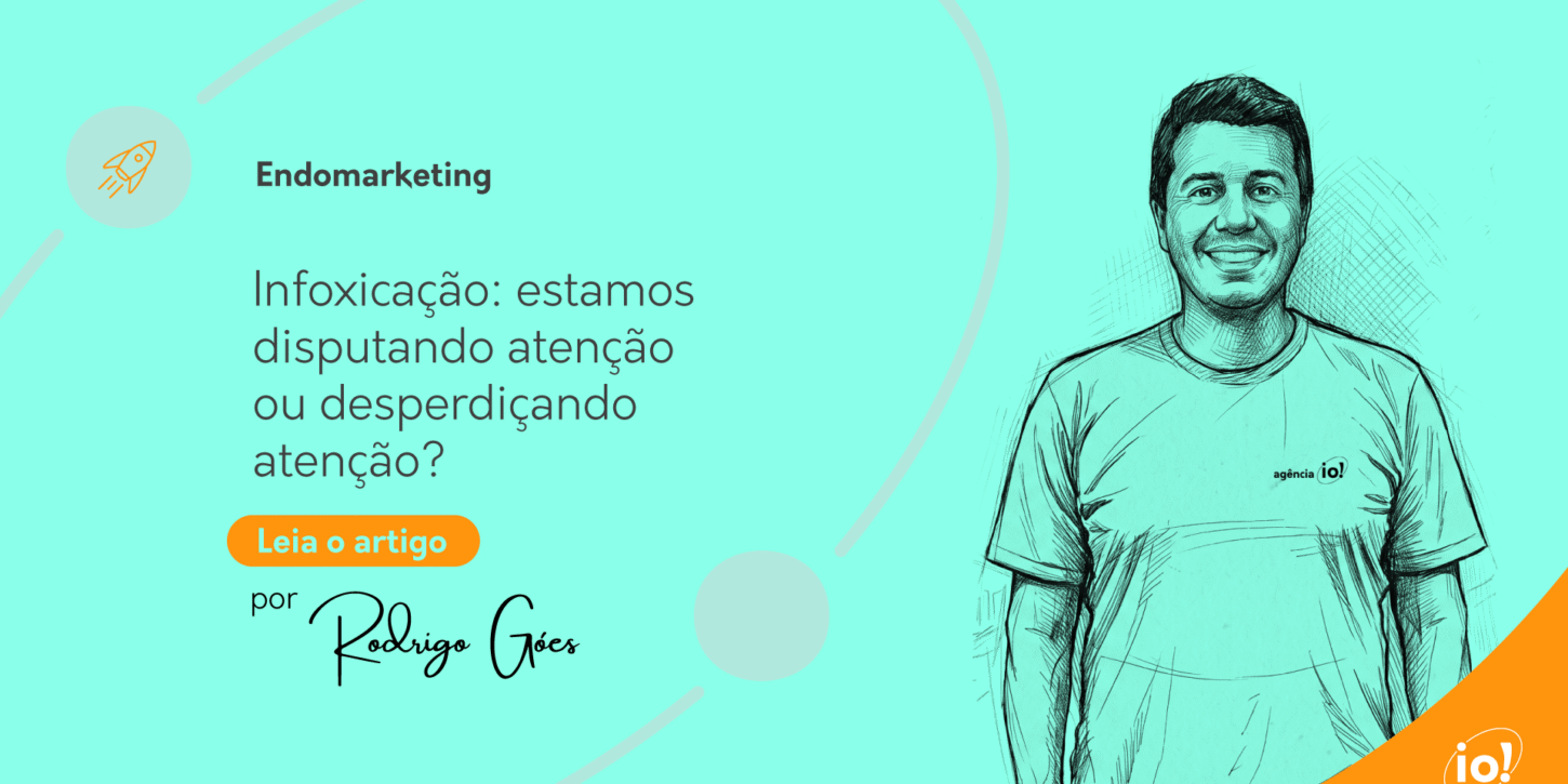 Em meio à infoxicação, comunicar bem é proteger a atenção das pessoas escolher o que dizer, para quem e quando, com relevância, clareza e foco.