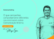 O que campanhas completamente diferentes nos ensinaram sobre Comunicação Interna